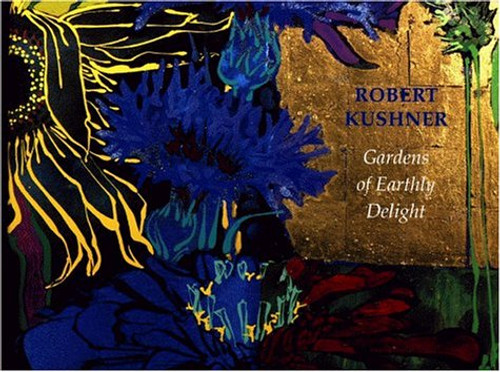 Robert Kushner: Gardens of Earthly Delight