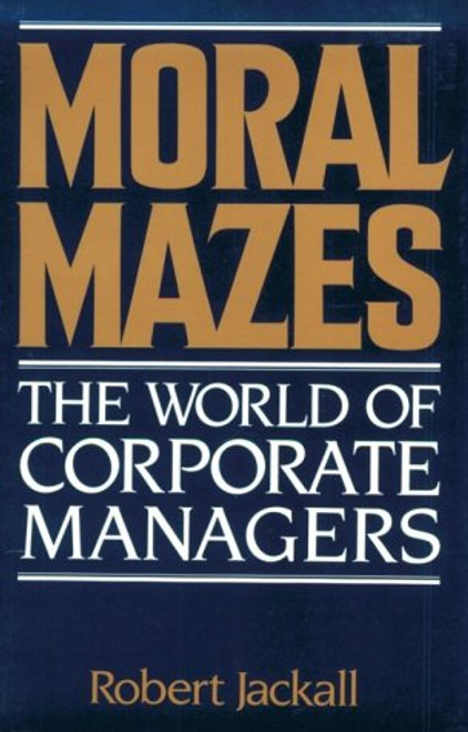 Moral Mazes: The World of Corporate Managers