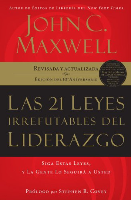 Las 21 leyes irrefutables del liderazgo: Siga estas leyes, y la gente lo seguir a usted (Spanish Edition)