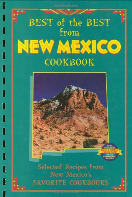 Best of the Best from New Mexico Cookbook: Selected Recipes from New Mexico's Favorite Cookbooks (Best of the Best Cookbook)