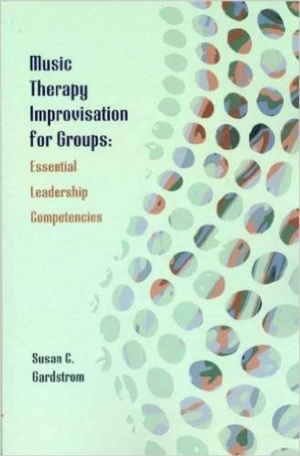 Music Therapy Improvisation for Groups: Essential Leadership Competencies