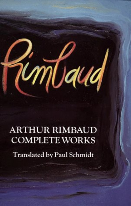 Arthur Rimbaud: Complete Works (Perennial Library)