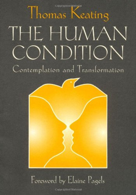 The Human Condition: Contemplation and Transformation (Wit Lectures-Harvard Divinity School)