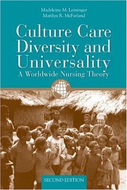 Culture Care Diversity  &  Universality: A Worldwide Nursing Theory (Cultural Care Diversity (Leininger))