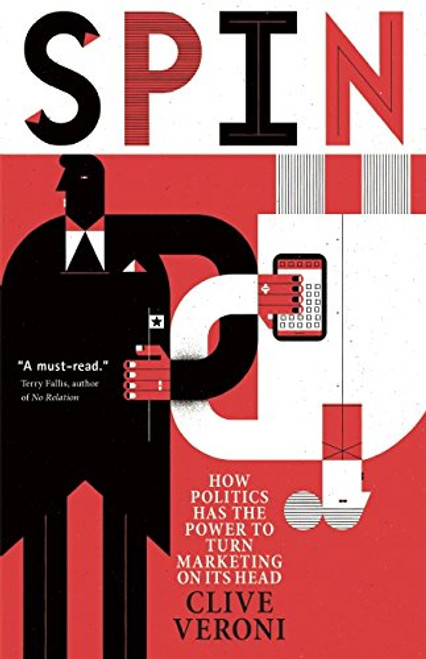 Spin: How Politics Has the Power to Turn Marketing on Its Head