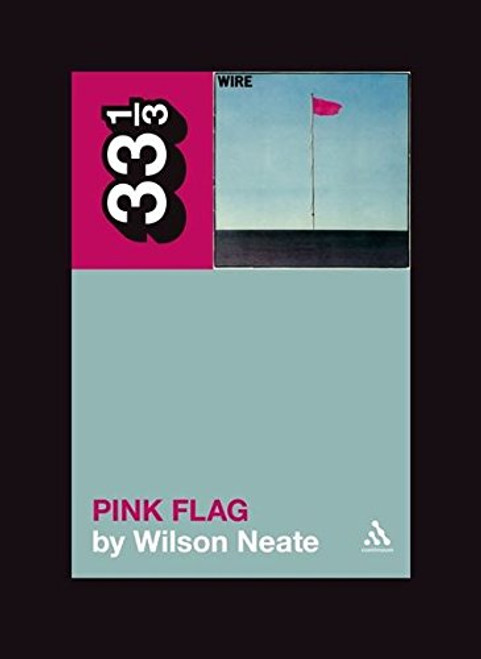 Wire's Pink Flag (33 1/3)