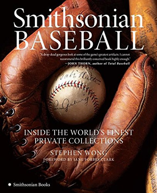 Smithsonian Baseball: Inside the World's Finest Private Collections