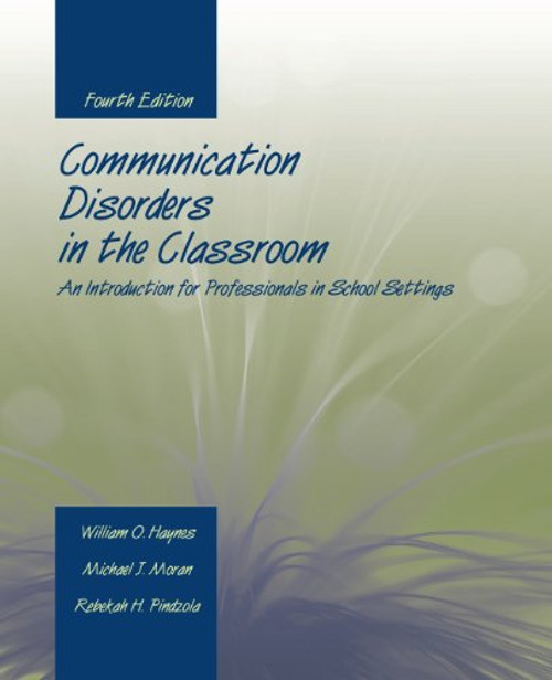 Communication Disorders in the Classroom: An Introduction for Professionals in School Settings