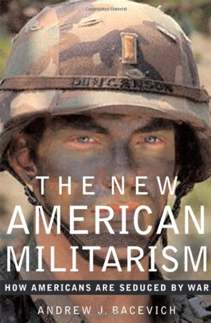 The New American Militarism: How Americans Are Seduced by War