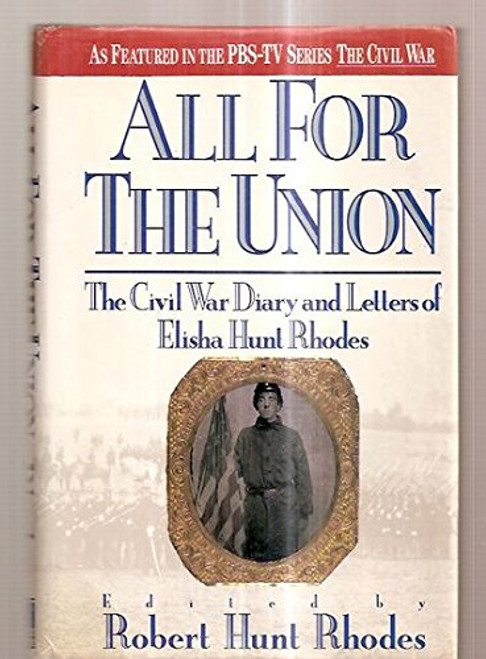 All For The Union: The Civil War Diary and Letters of Elisha Hunt Rhodes