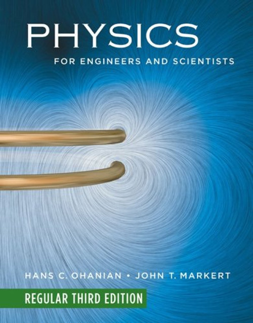 Physics for Engineers and Scientists (Regular Third Edition) (Chapters 1-36)