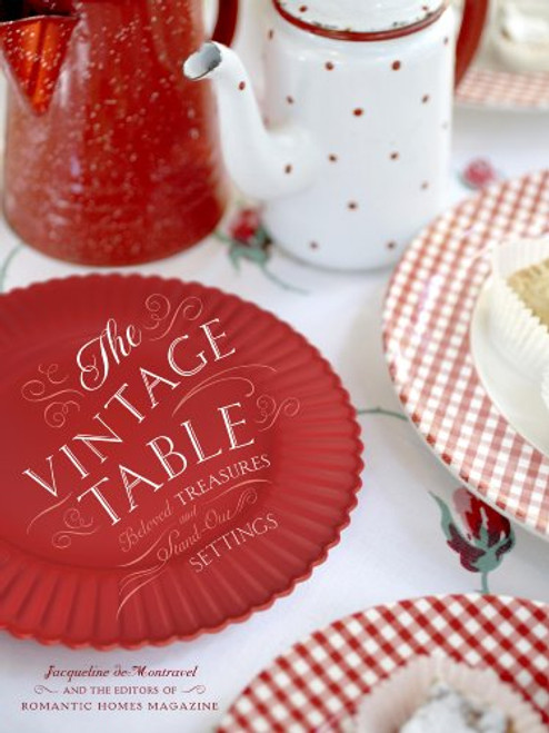 The Vintage Table: Personal Treasures and Standout Settings