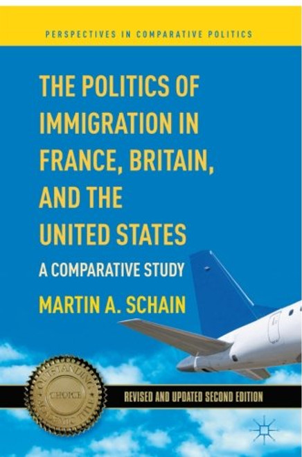 The Politics of Immigration in France, Britain, and the United States: A Comparative Study (Perspectives in Comparative Politics)