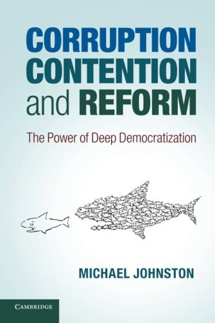 Corruption, Contention, and Reform: The Power of Deep Democratization