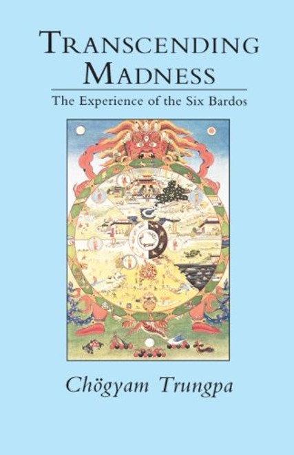 Transcending Madness: The Experience of the Six Bardos (Dharma Ocean Series)