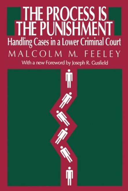 The Process is the Punishment: Handling Cases in a Lower Criminal Court