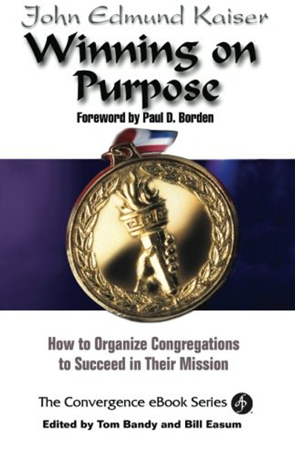 Winning On Purpose: How To Organize Congregations to Succeed in Their Mission (Convergence Ebook Series)