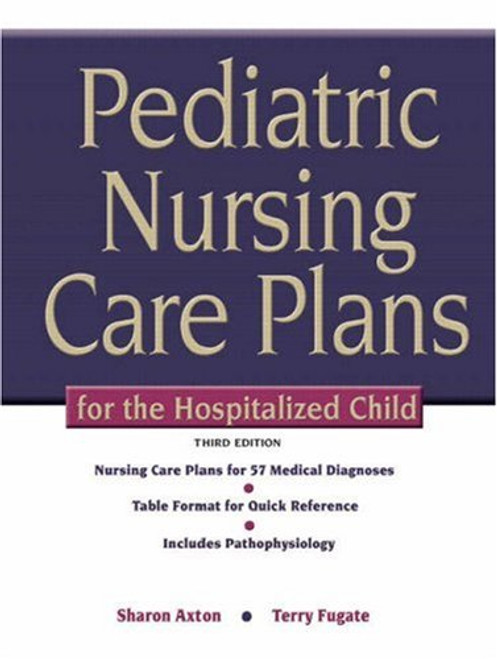 Pediatric Nursing Care Plans for the Hospitalized Child (3rd Edition)
