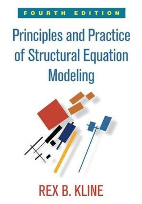 Principles and Practice of Structural Equation Modeling, Fourth Edition (Methodology in the Social Sciences)