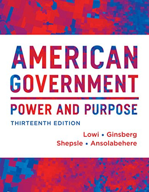 American Government: Power and Purpose (Thirteenth Full Edition (with policy chapters))