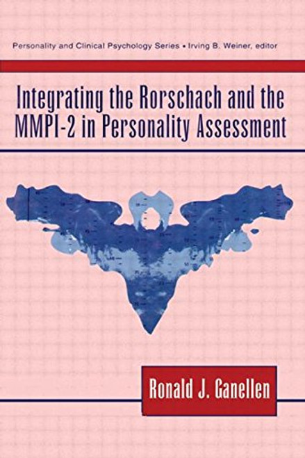 Integrating the Rorschach and the MMPI-2 in Personality Assessment (Lea Series in Personality and Clinical Psychology)