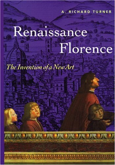 Renaissance Florence: The Invention of a New Art (Perspectives): First Edition