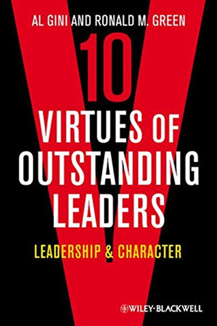 10 Virtues of Outstanding Leaders: Leadership and Character