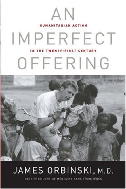 An Imperfect Offering: Humanitarian Action in the Twenty-first Century