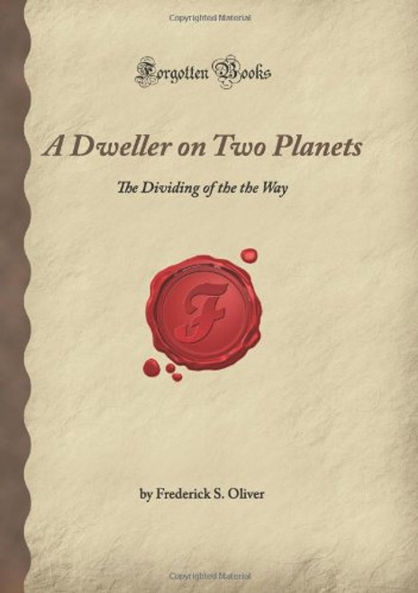 A Dweller on Two Planets: The Dividing of the the Way (Forgotten Books)