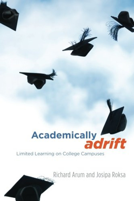 Academically Adrift: Limited Learning on College Campuses