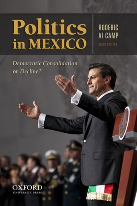 Politics in Mexico: Democratic Consolidation or Decline?