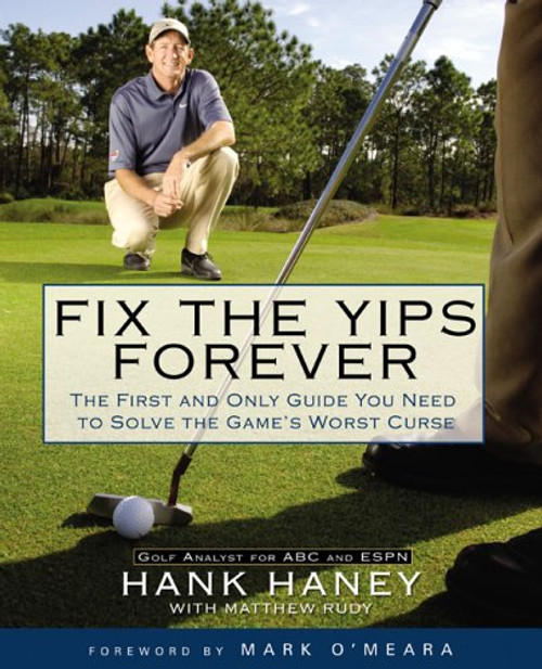 Fix the Yips Forever: The First and Only Guide You Need to Solve the Game's WorstCurse