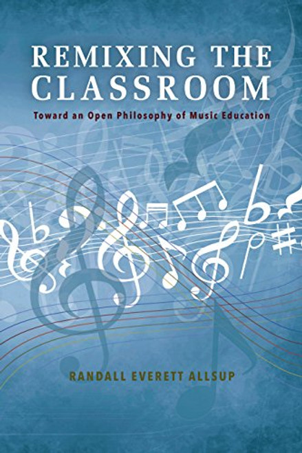 Remixing the Classroom: Toward an Open Philosophy of Music Education (Counterpoints)