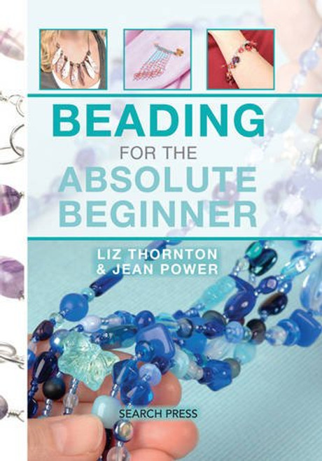 Beading for the Absolute Beginner (The Absolute Beginner series)