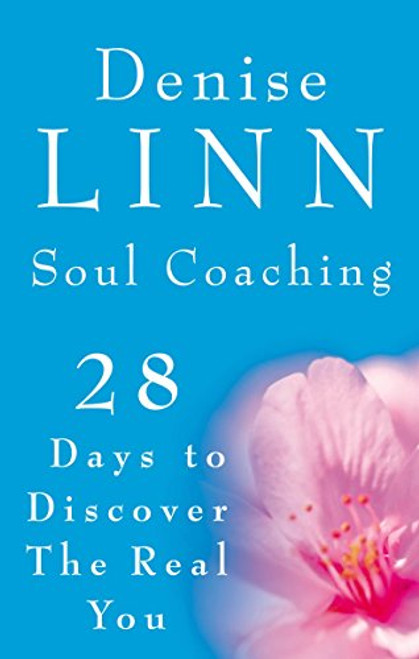 Soul Coaching : 28 Days to Discovering the Real You