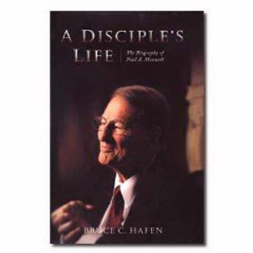 A Disciple's Life: The Biography of Neal A. Maxwell