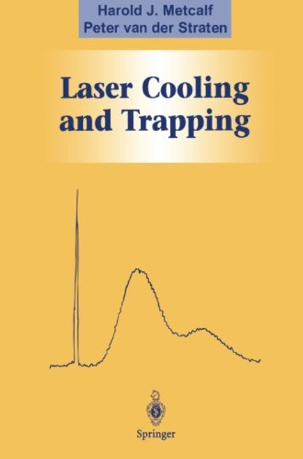 Laser Cooling and Trapping (Graduate Texts in Contemporary Physics)