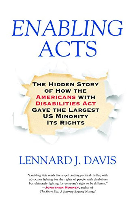 Enabling Acts: The Hidden Story of How the Americans with Disabilities Act Gave the Largest US Minority Its Rights