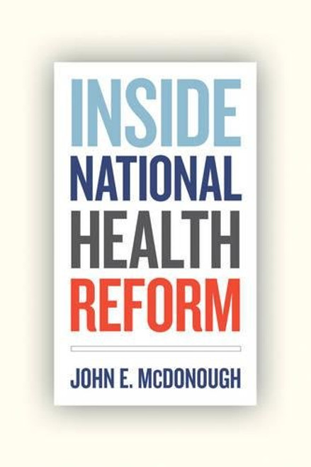 Inside National Health Reform (California/Milbank Books on Health and the Public)