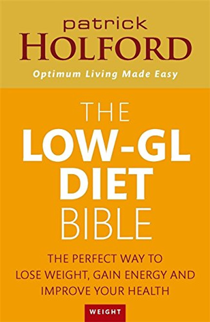 Low-GL Diet The Perfect Way to Lose Fat Fast, Gain Energy and Improve Your Health