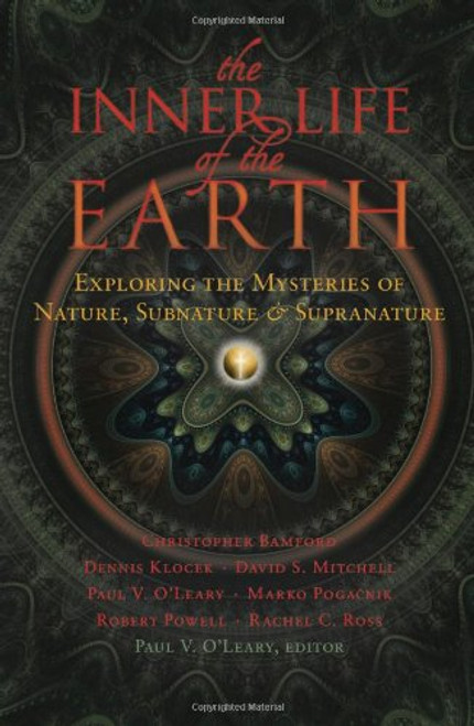 The Inner Life of the Earth: Exploring the Mysteries of Nature, Subnature, and Supranature