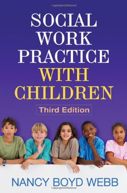 Social Work Practice with Children, Third Edition (Clinical Practice with Children, Adolescents, and Families)
