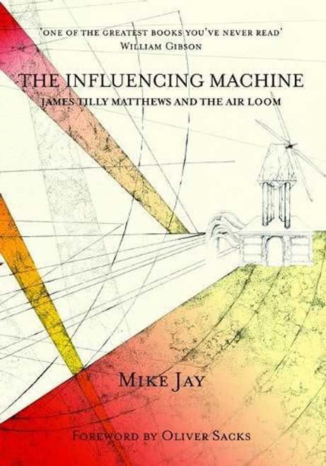 The Influencing Machine: James Tilly Matthews and The Air Loom