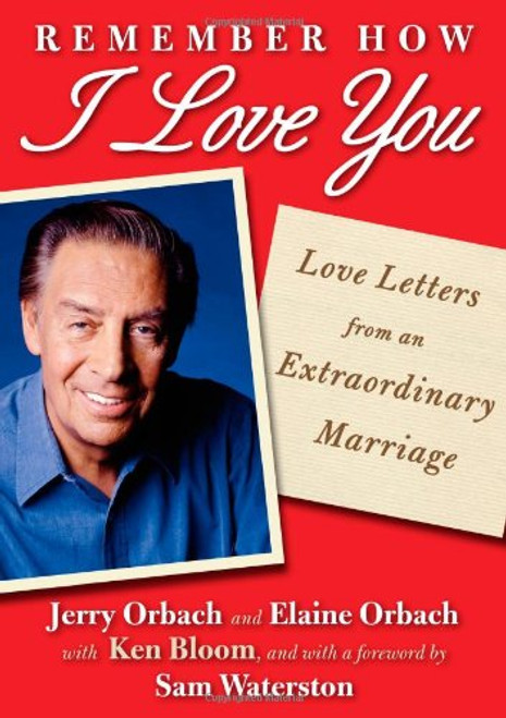 Remember How I Love You: Love Letters from an Extraordinary Marriage