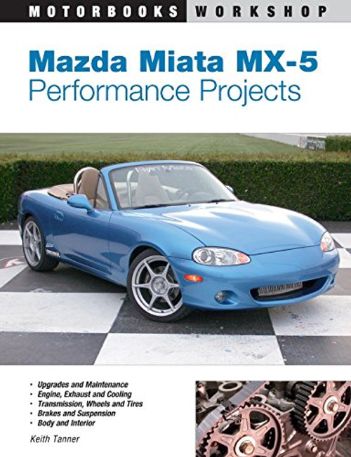 Mazda Miata MX-5 Performance Projects (Motorbooks Workshop)