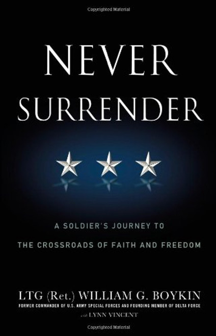 Never Surrender: A Soldier's Journey to the Crossroads of Faith and Freedom