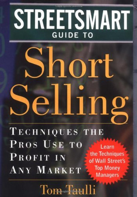 The Streetsmart Guide to Short Selling: Techniques the Pros Use to Profit in Any Market