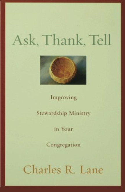 Ask, Thank, Tell: Improving Stewardship Ministry in Your Congregation