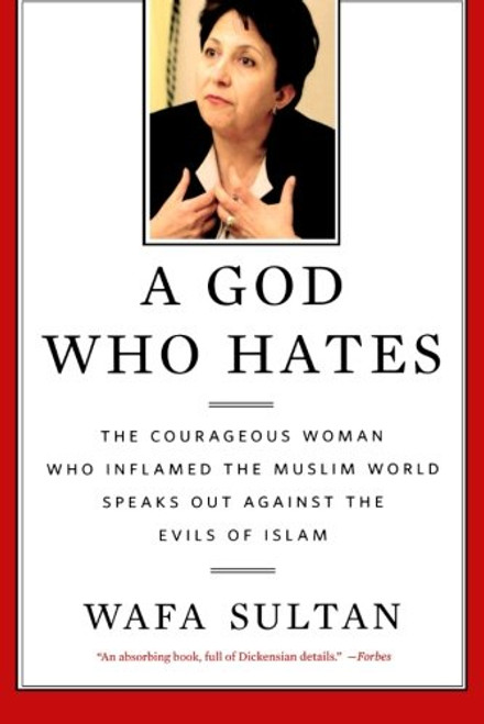 A God Who Hates: The Courageous Woman Who Inflamed the Muslim World Speaks Out Against the Evils of Islam