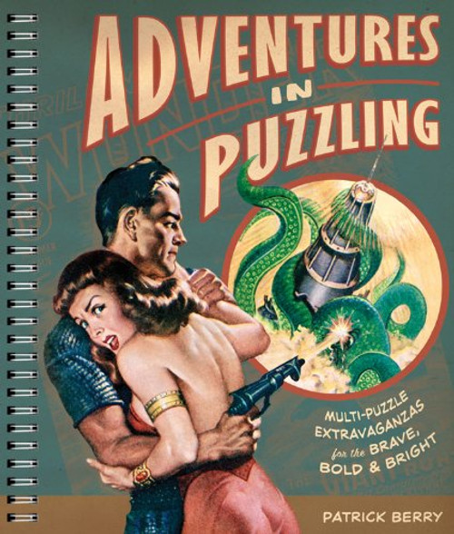 Adventures in Puzzling: Multi-Puzzle Extravaganzas for the Brave, Bold & Bright